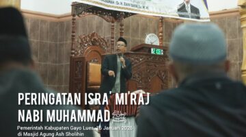 Peringatan Isra Mi’raj di Gayo Lues Jadi Momentum Doa, Refleksi Bencana, dan Seruan Perbaikan Diri di Tengah Ujian Alam